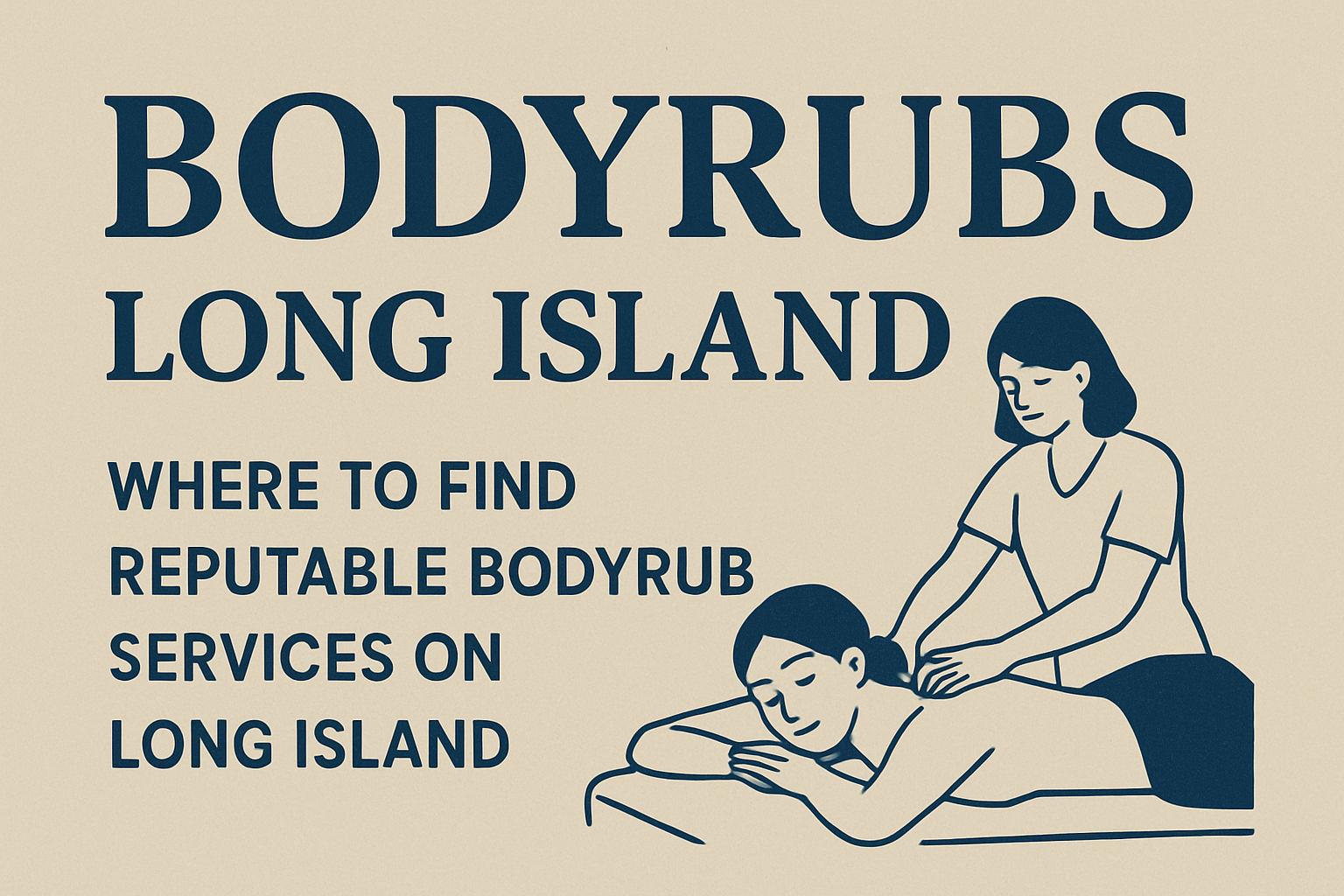 bodyrubs long island. Where to find reputable bodyrub services on Long Island